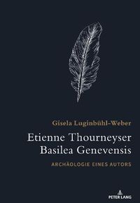 Cover image for Etienne Thourneyser Basilea Genevensis; Archaologie eines Autors