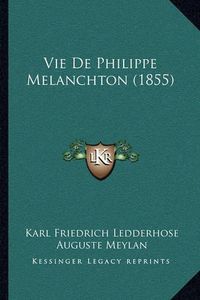 Cover image for Vie de Philippe Melanchton (1855)