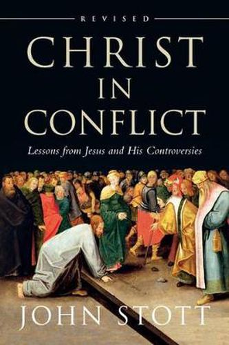 Cover image for Christ in Conflict: Lessons from Jesus and His Controversies