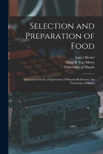 Cover image for Selection and Preparation of Food: Laboratory Guide, Department of Household Science, the University of Illinois