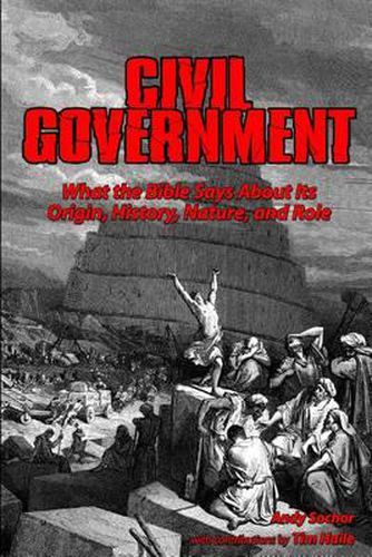 Cover image for Civil Government: What the Bible Says About Its Origin, History, Nature, and Role