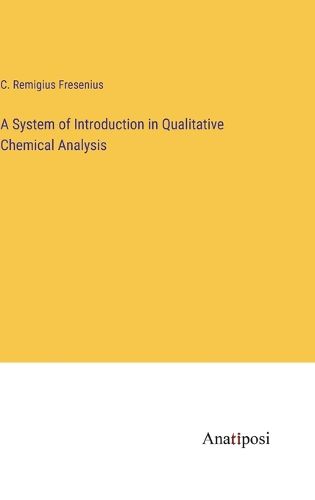 Cover image for A System of Introduction in Qualitative Chemical Analysis