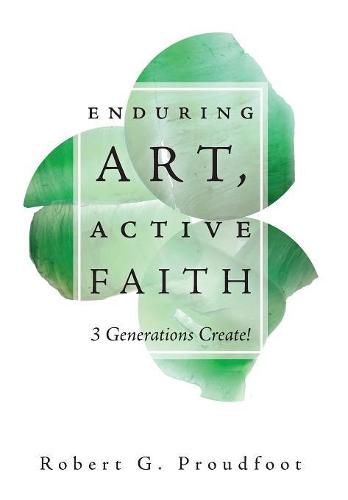 Cover image for Enduring Art, Active Faith: 3 Generations Create!