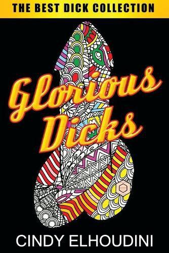 Cover image for Adult Coloring Book: Glorious Dicks: Extreme Stress Relieving Dick Designs: Witty and Naughty Cock Coloring Book Filled with Floral, Mandalas and Paisley Patterns