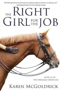 Cover image for The Right Girl for the Job: Book III of The Dressage Chronicles