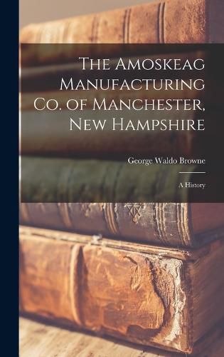 The Amoskeag Manufacturing Co. of Manchester, New Hampshire