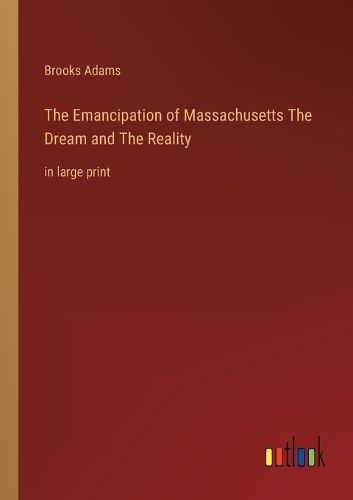 Cover image for The Emancipation of Massachusetts The Dream and The Reality