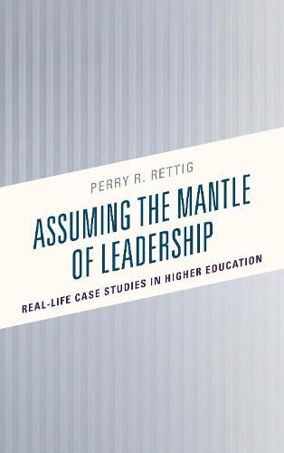 Cover image for Assuming the Mantle of Leadership: Real-Life Case Studies in Higher Education