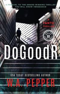 Cover image for DoGoodR: A Tanto Thriller
