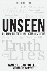 Cover image for Unseen: Believing the Truth, Understanding the Lie