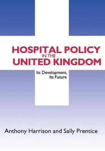 Hospital Policy in the United Kingdom: Its Development, Its Future