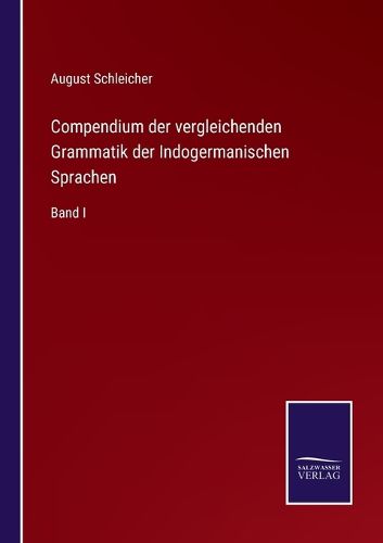 Cover image for Compendium der vergleichenden Grammatik der Indogermanischen Sprachen: Band I