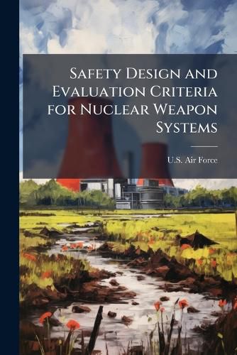 Cover image for Safety Design and Evaluation Criteria for Nuclear Weapon Systems