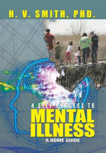 Cover image for 4 Step Process to Mental Illness: A Home Guide