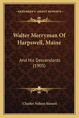 Walter Merryman of Harpswell, Maine: And His Descendants (1905)