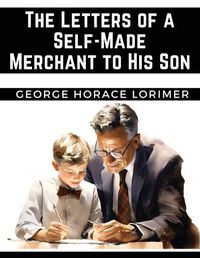 Cover image for The Letters of a Self-Made Merchant to His Son