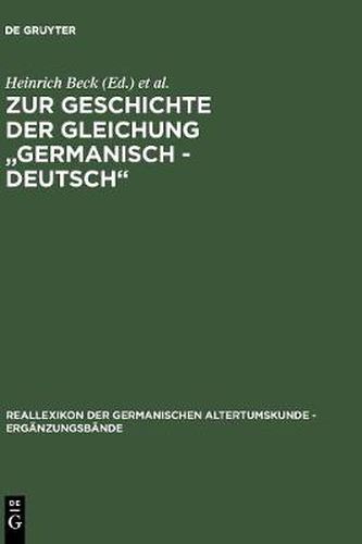 Zur Geschichte der Gleichung  germanisch - deutsch: Sprache und Namen, Geschichte und Institutionen