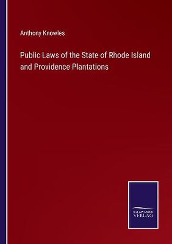 Cover image for Public Laws of the State of Rhode Island and Providence Plantations