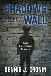 Cover image for Shadows on the Wall: One Policeman's Journey