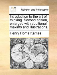 Cover image for Introduction to the Art of Thinking. Second Edition, Enlarged with Additional Maxims and Illustrations.