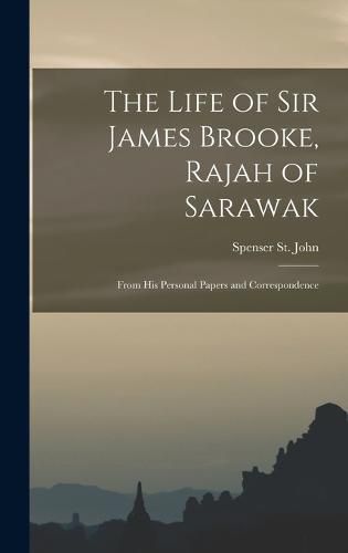 The Life of Sir James Brooke, Rajah of Sarawak