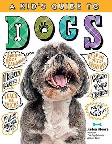 Cover image for Kid's Guide to Dogs: How to Train, Care for, and Play and Communicate with Your Amazing Pet!