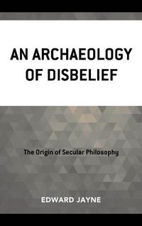 Cover image for An Archaeology of Disbelief