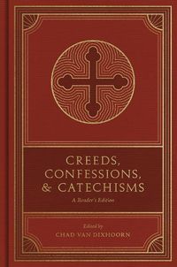 Cover image for Creeds, Confessions, and Catechisms: A Reader's Edition