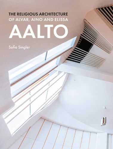 Cover image for The Religious Architecture of Alvar, Aino and Elissa Aalto