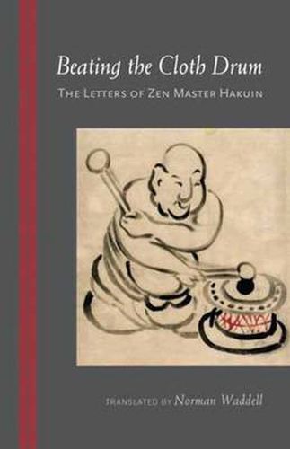 Cover image for Beating the Cloth Drum: Letters of Zen Master Hakuin