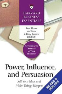 Cover image for Power, Influence, and Persuasion: Sell Your Ideas and Make Things Happen