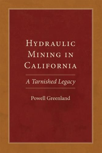 Cover image for Hydraulic Mining in California: A Tarnished Legacy