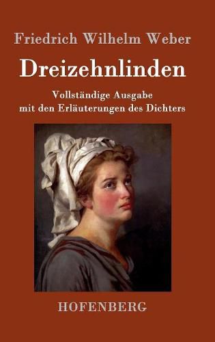 Dreizehnlinden: Vollstandige Ausgabe mit den Erlauterungen des Dichters