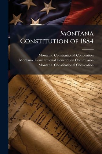 Cover image for Montana Constitution of 1884
