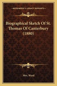 Cover image for Biographical Sketch of St. Thomas of Canterbury (1880)