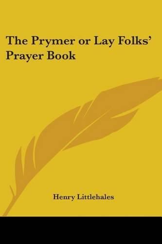 Cover image for The Prymer or Lay Folks' Prayer Book