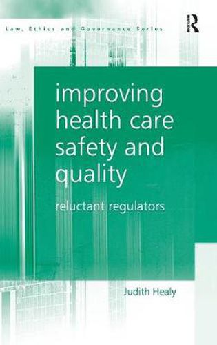 Cover image for Improving Health Care Safety and Quality: Reluctant Regulators