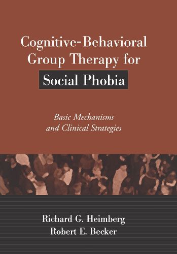 Cover image for Cognitive-Behavioral Group Therapy for Social Phobia: Basic Mechanisms and Clinical Strategies