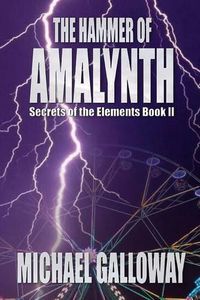 Cover image for The Hammer of Amalynth (Secrets of the Elements Book II)