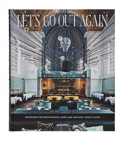 Cover image for Let's Go Out Again: Interiors for Restaurants, Bars and Unusual Food Places