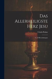 Cover image for Das Allerheiligste Herz Jesu