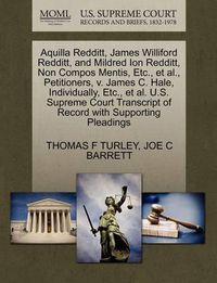 Cover image for Aquilla Redditt, James Williford Redditt, and Mildred Ion Redditt, Non Compos Mentis, Etc., et al., Petitioners, V. James C. Hale, Individually, Etc., et al. U.S. Supreme Court Transcript of Record with Supporting Pleadings