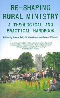 Cover image for Re-shaping Rural Ministry: A Theological and Practical Handbook