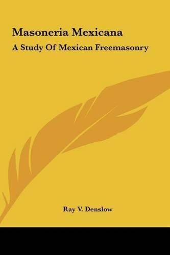 Cover image for Masoneria Mexicana: A Study of Mexican Freemasonry