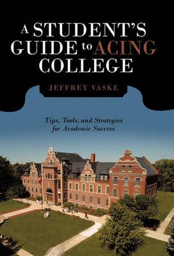 Cover image for A Student's Guide to Acing College: Tips, Tools, and Strategies for Academic Success