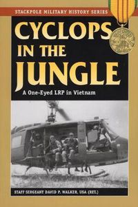 Cover image for Cyclops in the Jungle: A One-Eyed LRP in Vietnam