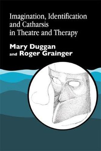 Cover image for Imagination, Identification and Catharsis in Theatre and Therapy