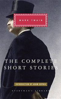 Cover image for The Complete Short Stories of Mark Twain: Introduction by Adam Gopnik