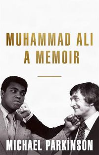 Cover image for Muhammad Ali: A Memoir: A fresh and personal account of a boxing champion