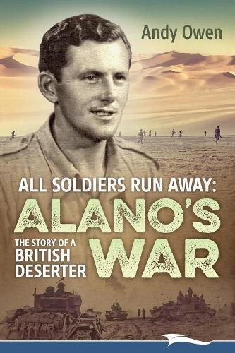 Cover image for All Soldiers Run Away: Alano's War The Story of a British Deserter